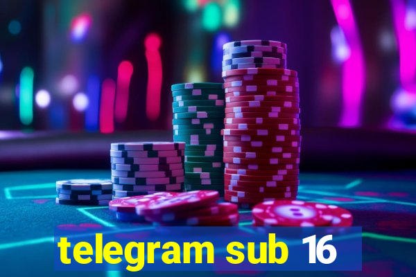 telegram sub 16